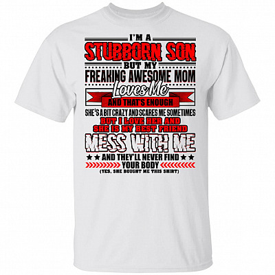 I'm A Stubborn Son My Freaking Awesome Mom Loves Me That's Enough T-shirt - V-neck