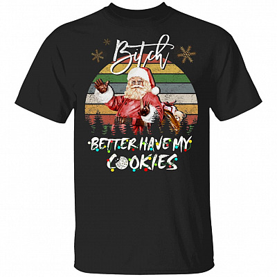 Vintage Xmas Santa Bitch Better Have My Cookies Gingerbread Christmas Funny T-Shirt