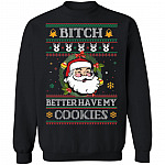 Funny Xmas Santa Bitch Better Have My Cookies Ugly Christmas Sweater