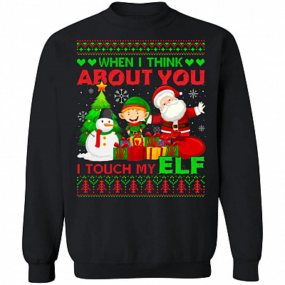 Funny Xmas Santa When I Think About You I Touch My Elf Ugly Christmas Sweater