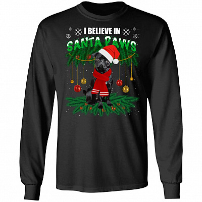 Funny Xmas Pug Dog I Believe In Santa Paws Christmas Hoodie - Sweatshirt - Long Sleeve Shirt