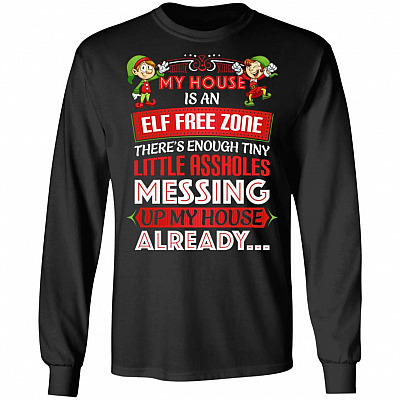 My House is an E-L-F Free Zone Hoodie - Sweatshirt - Long Sleeve Shirt