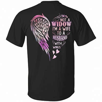 I'm Not A Widow I'm Wife To A Husband With Wings Print On Back T-Shirt