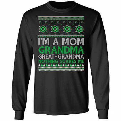 I'm A Mom Grandma Great Grandma Nothing Scares Me Hoodie - Sweatshirt - Long Sleeve Shirt