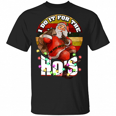 Vintage I Do It The Ho's Ugly Christmas Style T-Shirt Funny Xmas Gift For Santa Claus Lovers
