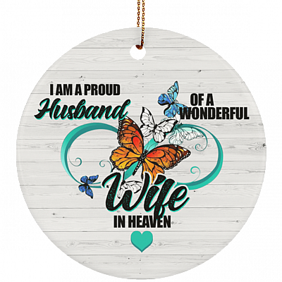 I Am A Proud Husband Of A Wonderful Wife In Heaven Ornament Keepsake - Flat Circle Porcelain Ceramic Ornament