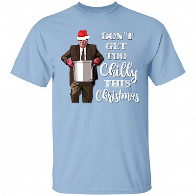 Don't Get Too Chilly This Christmas T-Shirt