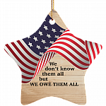 We Don't Know Them All But We Owe Them All Veteran Ornament Keepsake - Star Porcelain Ceramic Ornament