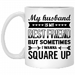 My Husband Is My Best Friend But Sometimes I Wanna Square Up Ceramic Coffee Mug - Beer Stein - Water Bottle