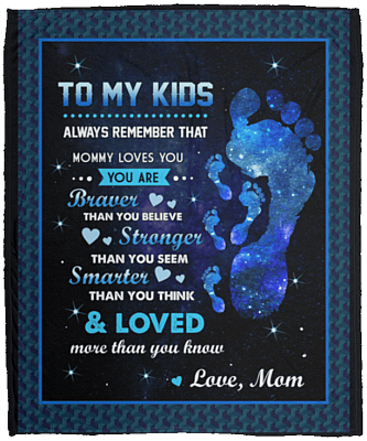 To My Kids Always Remember That Mommy Loves You You Are Braver Fleece Blanket - Premium Sherpa Blanket