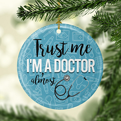 Alternative view of Trust Me I'm Almost A Doctor Decorative Ornament Keepsake - Doctor Gift Flat Circle Ornament