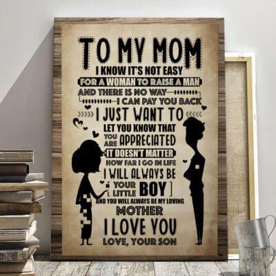 Alternative view of To My Mom I Know Its Not Easy For A Woman To Raise A Man Framed Canvas Prints - Unframed Poster - Wall Art