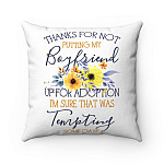 Thanks For Not Putting My Boyfriend Up For Adoption Throw Pillow - Decorative Pillow - Indoor Outdoor Cushion