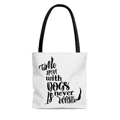 Time Spent with Dogs Is Never Wasted Tote Bag - Shoulder Bag - Reuseable Shopping Bag
