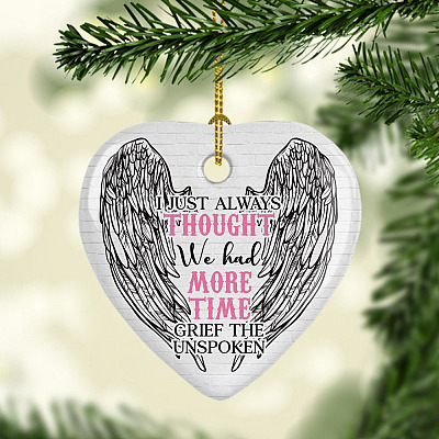 Alternative view of I Just Always Thought We Had More Time Ornament Keepsake - Heart Porcelain Ceramic Ornament