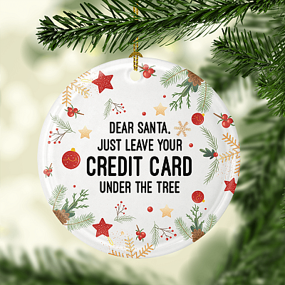 Alternative view of Dear Santa Just Leave Your Credit Card Under The Tree Christmas Ornament Keepsake - Circle Ceramic Ornament
