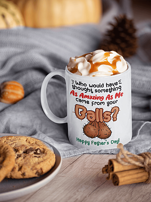 Alternative view of Who Would Have Thought Something As Amazing As Me Came From Your Balls Father's Day Coffee Mug - Water Bottle