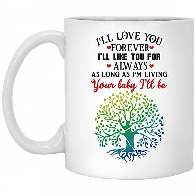 I'll Love You Forever I'll Like You For Always As Long As I'm Living Your Baby I'll Be Coffee Mug-Travel Mug