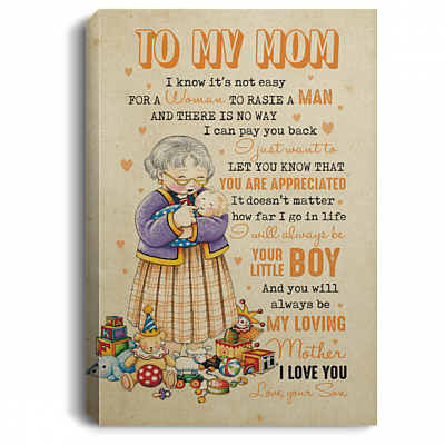 To My Mom I Know It's Not Easy to Raise a Man from Son Framed Canvas - Unframed Poster