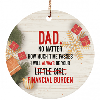 Dad No Matter How Much Time Passes I Will Always Be Your Little Girl - Funny Decorative Ceramic Ornament