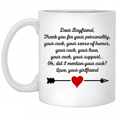Dear Boyfriend Thank You For Your Personality Your Cock Ceramic Coffee Mug - Travel Mug - Beer Stein