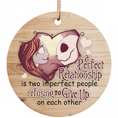 A Perfect Relationship Is Two Imperfect People Christmas Ornament Flat Circle Porcelain Ceramic Keepsake