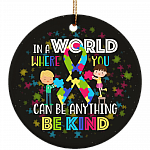 In A World Where You Can Be Anything Be Kind Autism Decorative Flat Circle Porcelain Ceramic Ornament Keepsake
