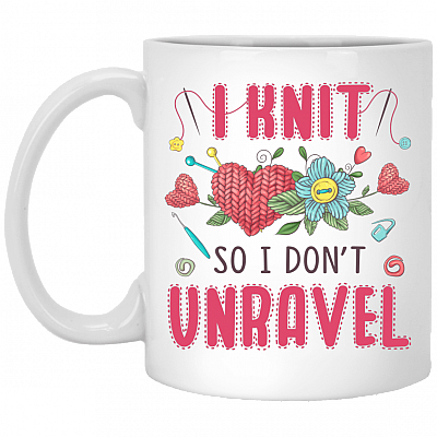 I Knit So I Don't Unravel Ceramic Coffee Mug - Beer Stein - Water Bottle - Color Changing Mug