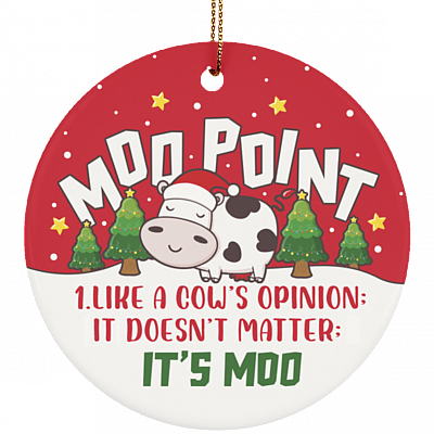 Moo Point Like A Cow's Opinion It Doesn't Matter It's Moo Ornament Keepsake - Circle Ceramic Ornament