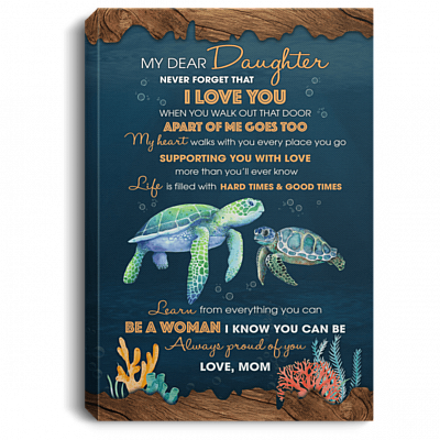 My Dear Daughter Never Forget That I Love You When You Walk Out That Door Framed Canvas - Unframed Poster