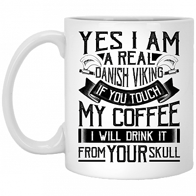 Yes I Am a Real Danish Viking If You Touch My Ceramic Coffee Mug-Beer Stein-Water Bottle-Color Changing Mug