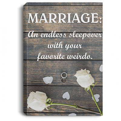 Marriage an Endless Sleepover with Your Favorite Weirdo Gallery Wrapped Framed Canvas Prints - Unframed Poster