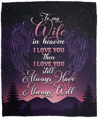 To My Wife In Heaven I Love You Then I Love You Still Fleece Throw Blanket - Sherpa Blanket