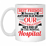 Best Friends Because If Anyone Else Heard Our Conversations Coffee Mug - Beer Stein - Water Bottle