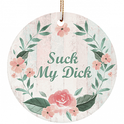Suck My Dick Naughty Christmas Ornament Keepsake - Holiday Flat Circle Porcelain Ceramic Ornament
