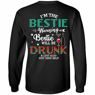 I'm the Bestie Warning Bestie Will Be Drunk Print on Back Hoodie - Sweatshirt - Long Sleeve Shirt