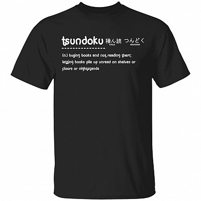 Tsundoku Buying Books and Not Reading Them T-Shirt