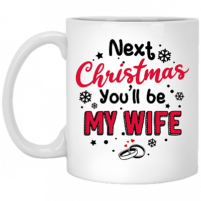 Next Christmas You'll Be My Wife Ceramic Coffee Mug - Funny Gift Beer Stein for Her - Water Bottle