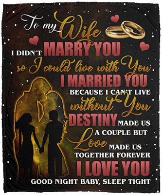 To My Wife I Didn't Marry You So I Could Live With You Husband Fleece Blanket - Sherpa Blanket - Woven Blanket