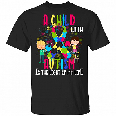 A Child With Autism Is The Light Of My Life T-Shirt - Autism Shirt
