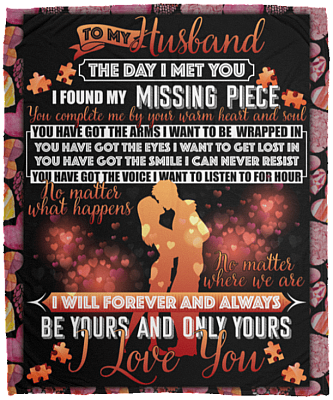 To My Husband The Day I Met I Found My Missing Piece From Wife Fleece Blanket - Sherpa Blanket