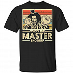 Who's The Master Sho'nuff T-Shirt