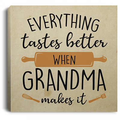 Everything Tastes Better When Grandma Makes It Gallery Wrapped Framed Canvas Prints - Unframed Poster