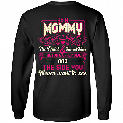 As A Mommy I Have 3 Sides The Quiet And Sweet Side Print On Back Only Hoodie - Sweatshirt - Long Sleeve Shirt