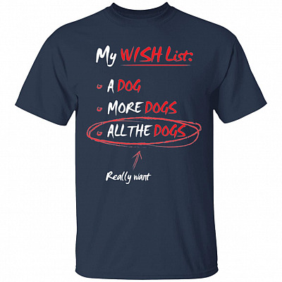Alternative view of My Wish List All Dogs T-Shirt