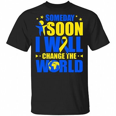 Someday Soon I Will Change The World Down Syndrome Awareness T-Shirt - Youth Tee