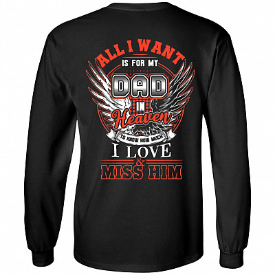 All I Want Is for My Dad in Heaven to Know How Much I Love and Miss Him Print on Back Hoodie - Sweatshirt