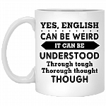 Yes English Can Be Weird It Can Be Understood Ceramic Coffee Mug - Beer Stein-Water Bottle-Color Changing Mug