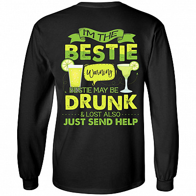 I'm The Bestie Warning Bestie May Be Drunk and Lost Also Just Sen-d-Help Margarita Wine Print On Back Hoodie
