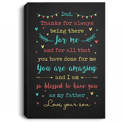 Thanks Dad For Always Being There For Me From Son To Dad Gallery Wrapped Framed Canvas Prints - Unframed Poster